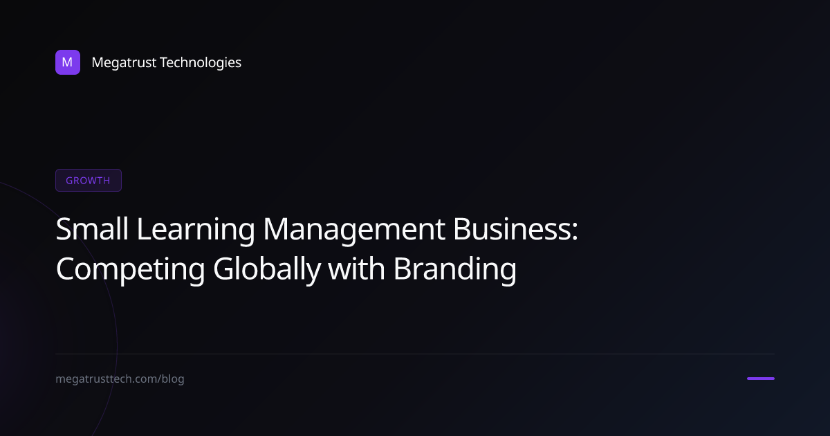 Can a small learning management business compete globally with better business growth and branding