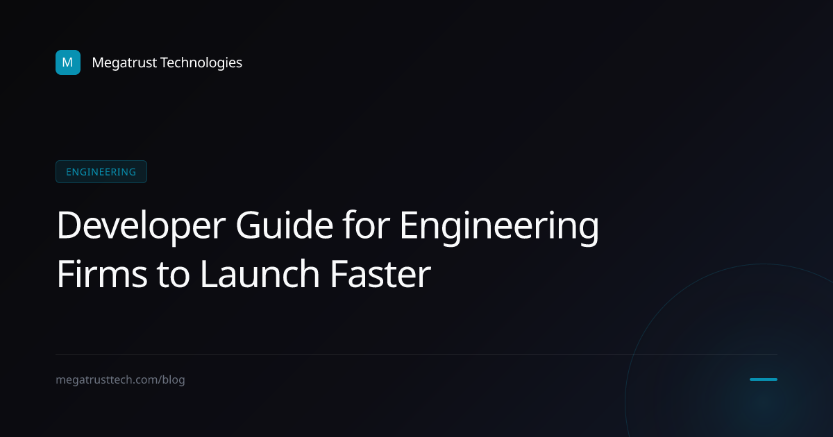 How a developer guide can help a engineering firm launch faster without wasting budget