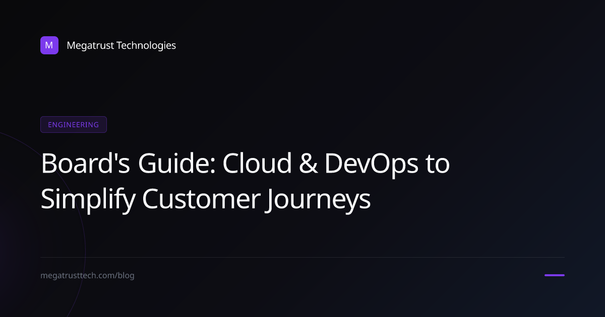 How board members can use cloud and DevOps engineering to reduce confusing customer journeys