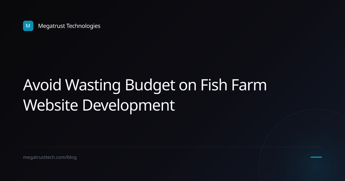 How to avoid wasting budget on business website development for a fish farm