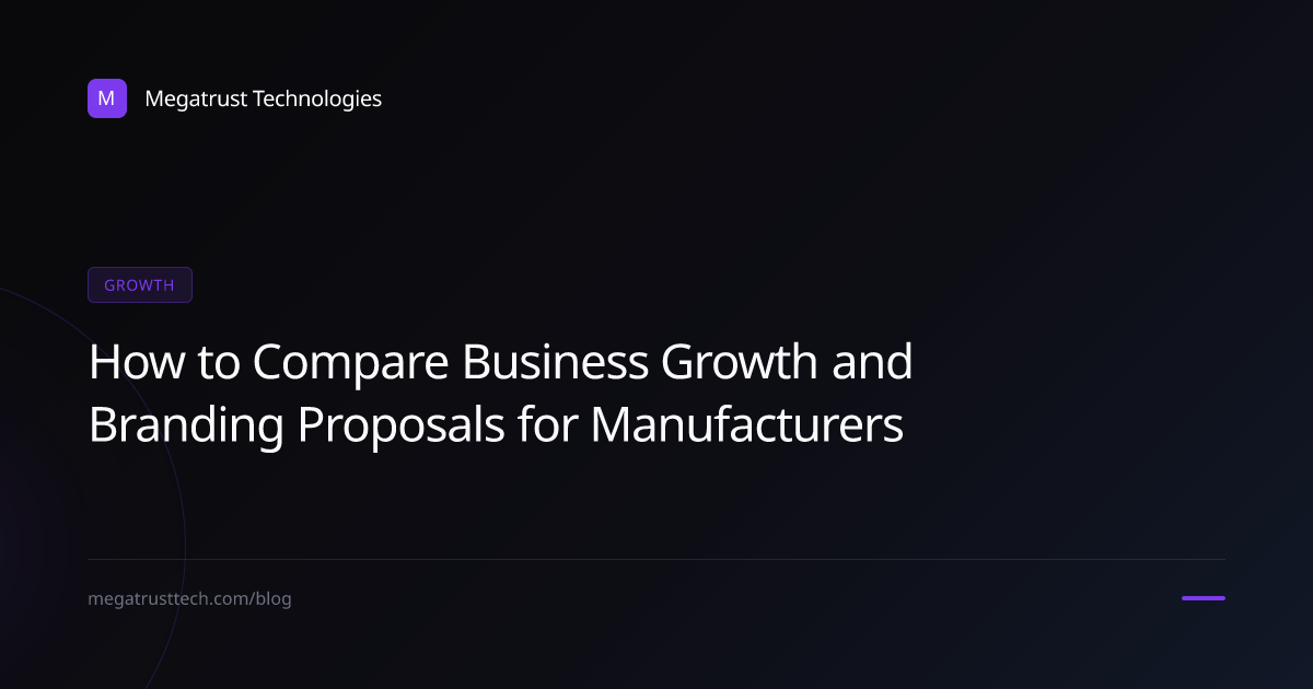 How to compare business growth and branding proposals for a manufacturing company