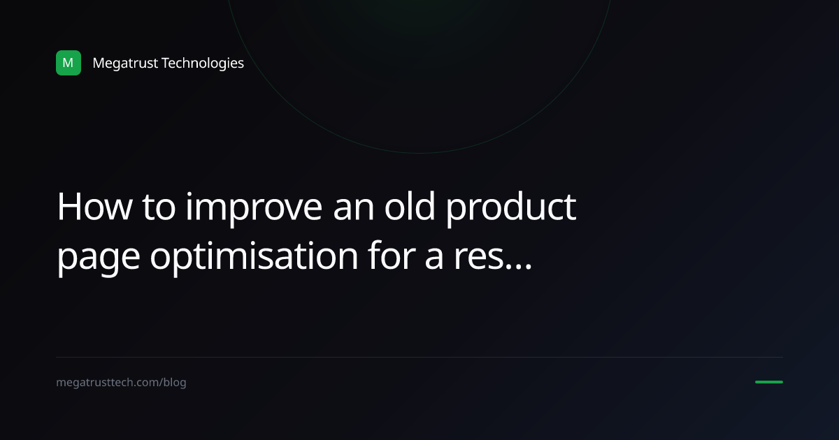 How to improve an old product page optimisation for a restaurant chain without starting again