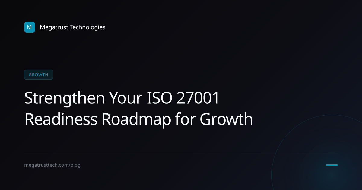 How to turn a weak ISO 27001 readiness roadmap into a stronger growth asset