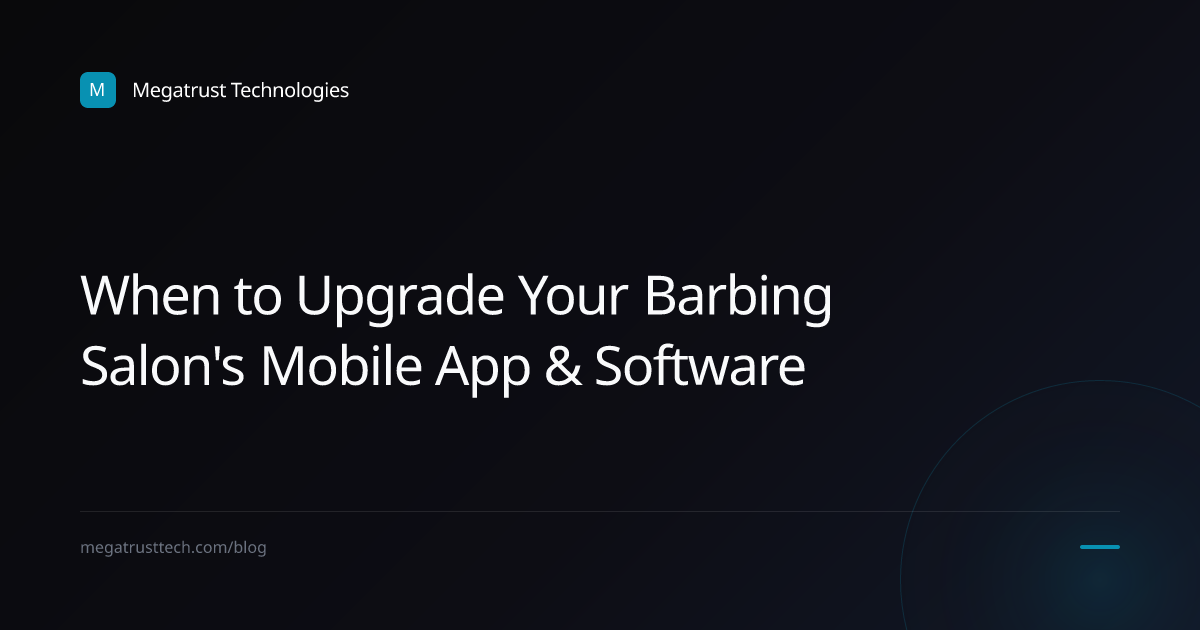 When should a barbing salon upgrade its approach to mobile app and software development