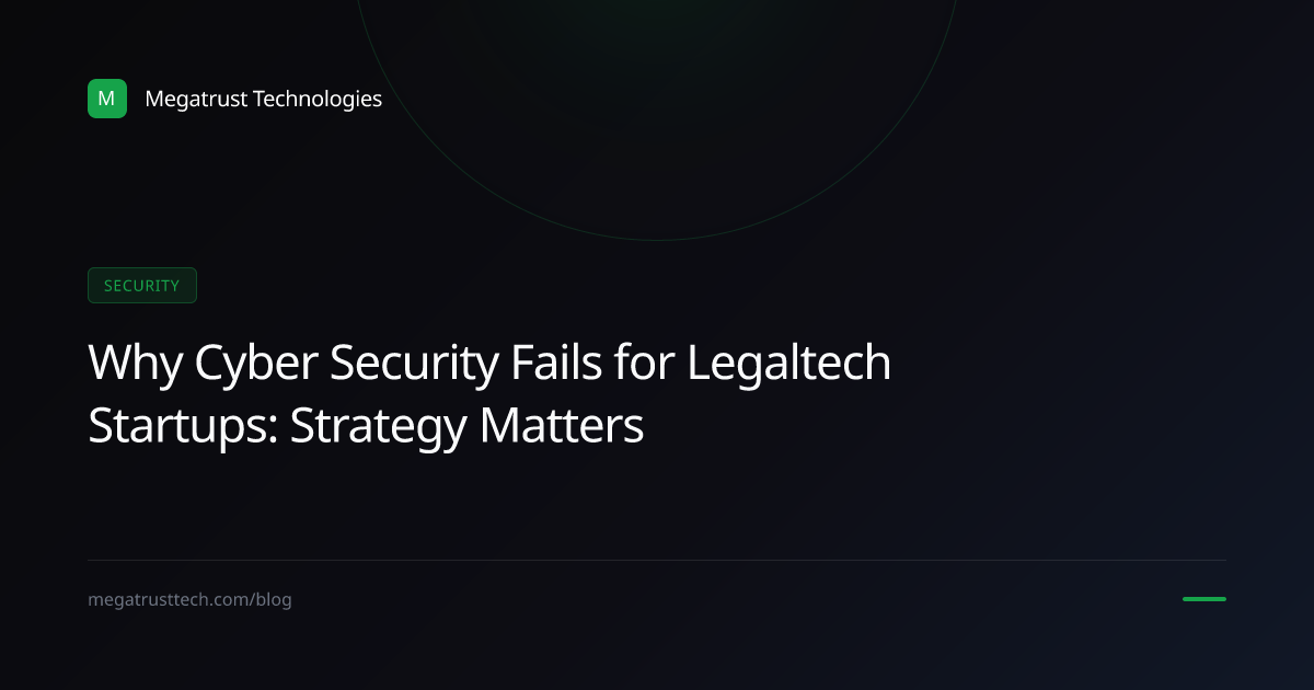 Why cyber security fails when legaltech startup owners skip strategy